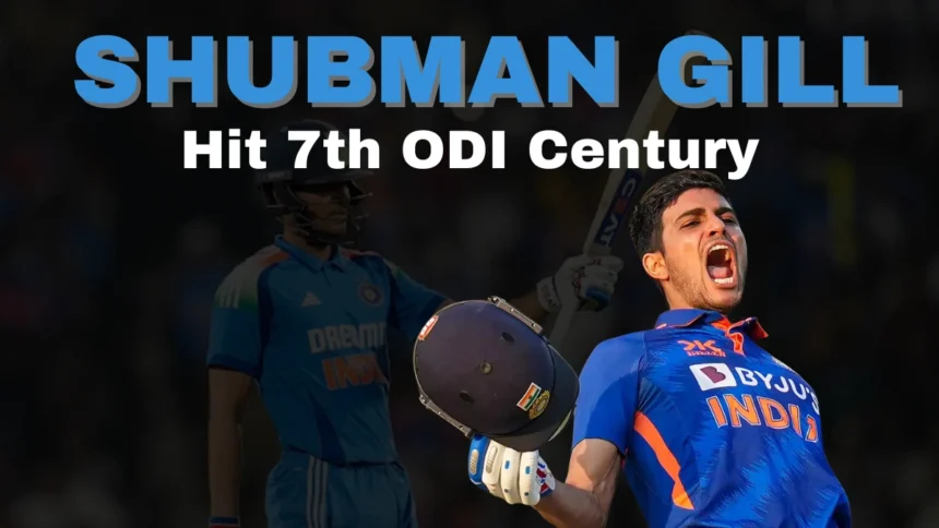 Shubman Gill Hit 7th ODI Century