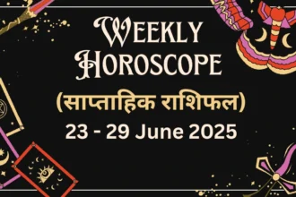 Weekly Horoscope 23 to 29 June 2025