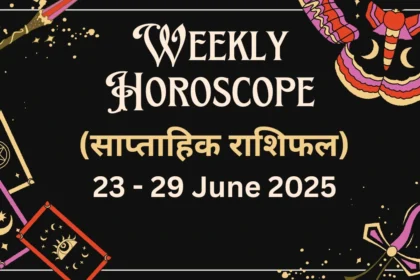Weekly Horoscope 23 to 29 June 2025